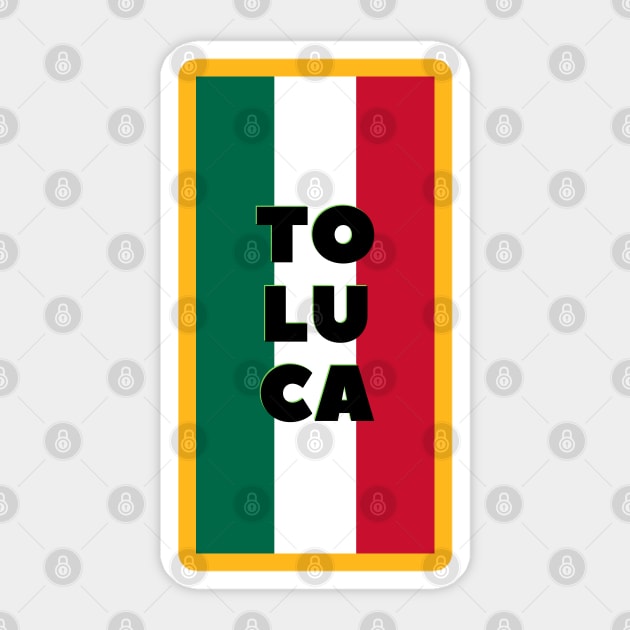 Toluca City in Mexican Flag Colors Vertical Sticker by aybe7elf